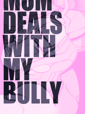 [Not Enough Milk] 老妈亲自下场搞定霸凌 Mom Deals With My Bully Part 1 [武三通个人汉化]